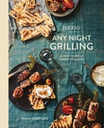 Food 52 Any Night Grilling by Paula Disbrowe