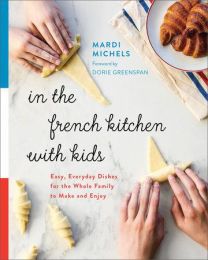 In The French Kitchen with Kids Mardi Michels