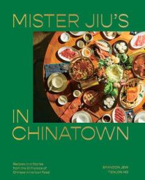 Mister Jius in Chinatown By Brandon Jew and Tienlon Ho a Cookbook
