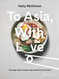 To Asia With Love By Hetty McKinnon Cookbook