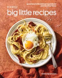 Food52 Big Little Recipes GOOD FOOD WITH MINIMAL INGREDIENTS AND MAXIMAL FLAVOR [A COOKBOOK] By Emma