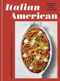 Italian American- Red Sauce Classics and New Essentials: A Cookbook by Angie Rito and Scott Tacinell
