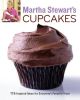 Martha Stewart's Cupcakes, 175 Inspired ideas for everyone's favorite treat, cookbook