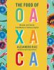 The Food of Oaxaca by Alexandro Ruiz